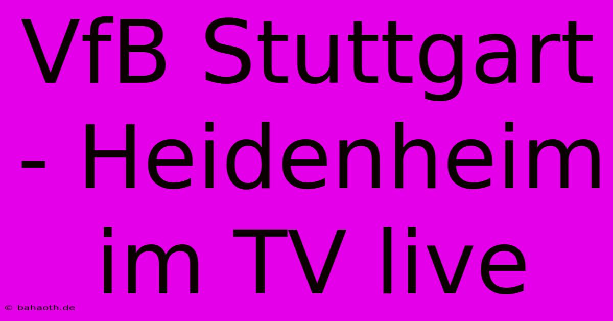 VfB Stuttgart - Heidenheim Im TV Live