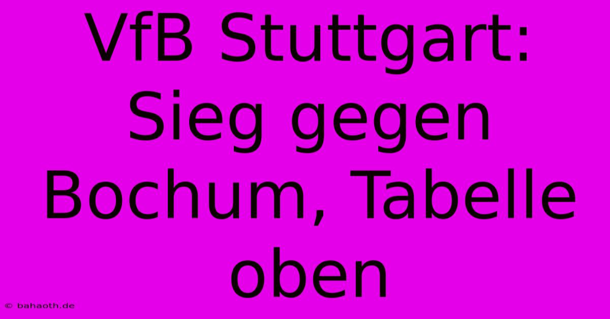 VfB Stuttgart: Sieg Gegen Bochum, Tabelle Oben