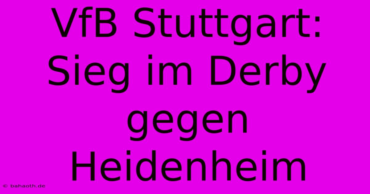 VfB Stuttgart: Sieg Im Derby Gegen Heidenheim