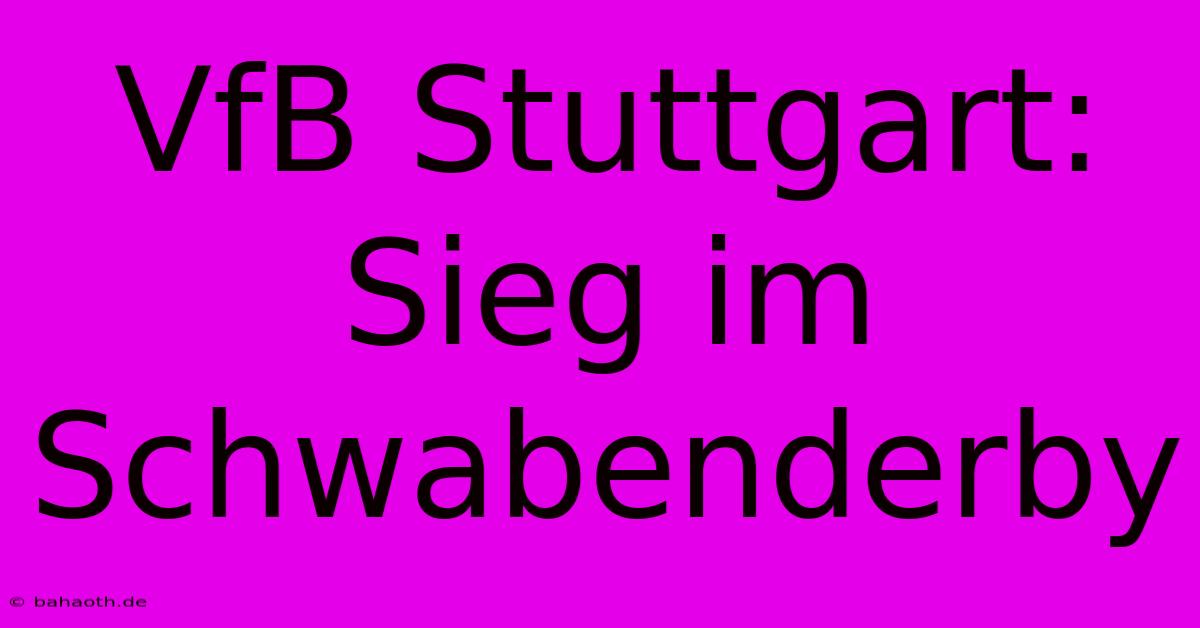 VfB Stuttgart: Sieg Im Schwabenderby