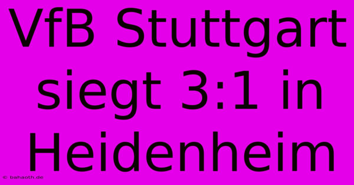 VfB Stuttgart Siegt 3:1 In Heidenheim