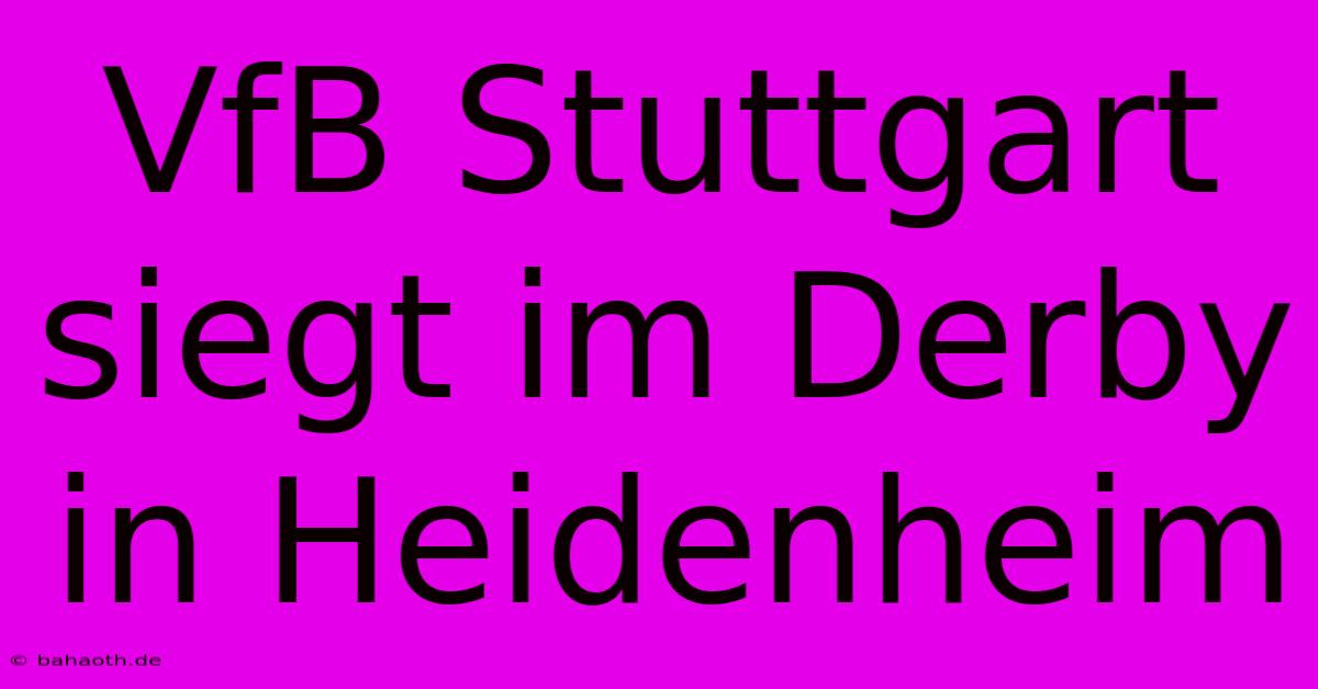 VfB Stuttgart Siegt Im Derby In Heidenheim