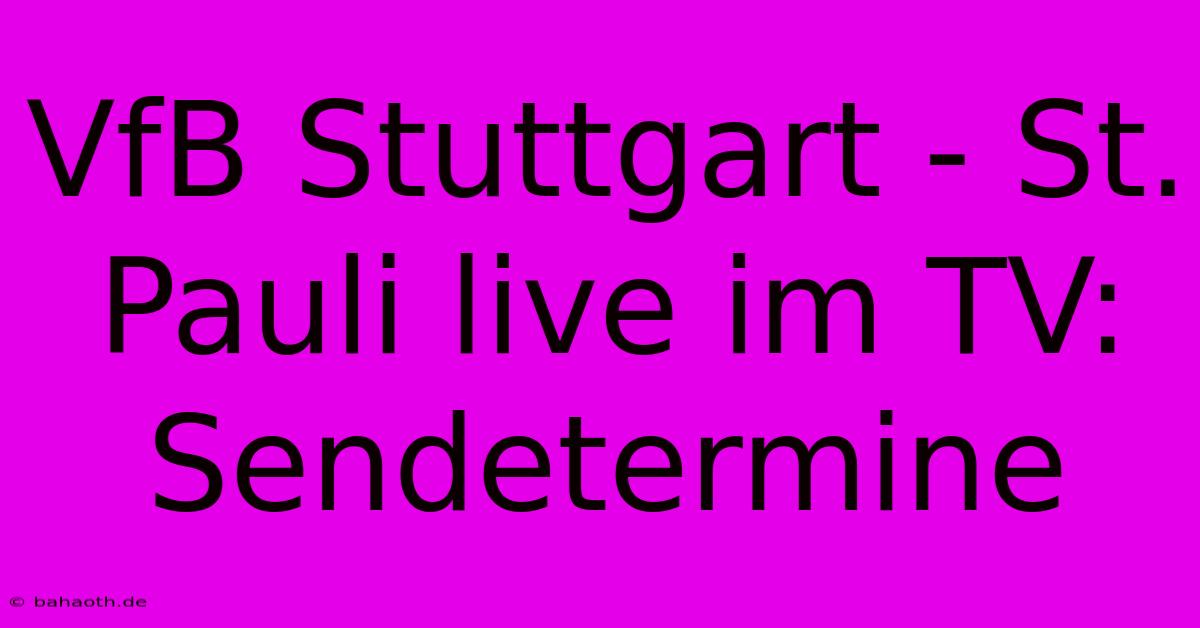 VfB Stuttgart - St. Pauli Live Im TV: Sendetermine