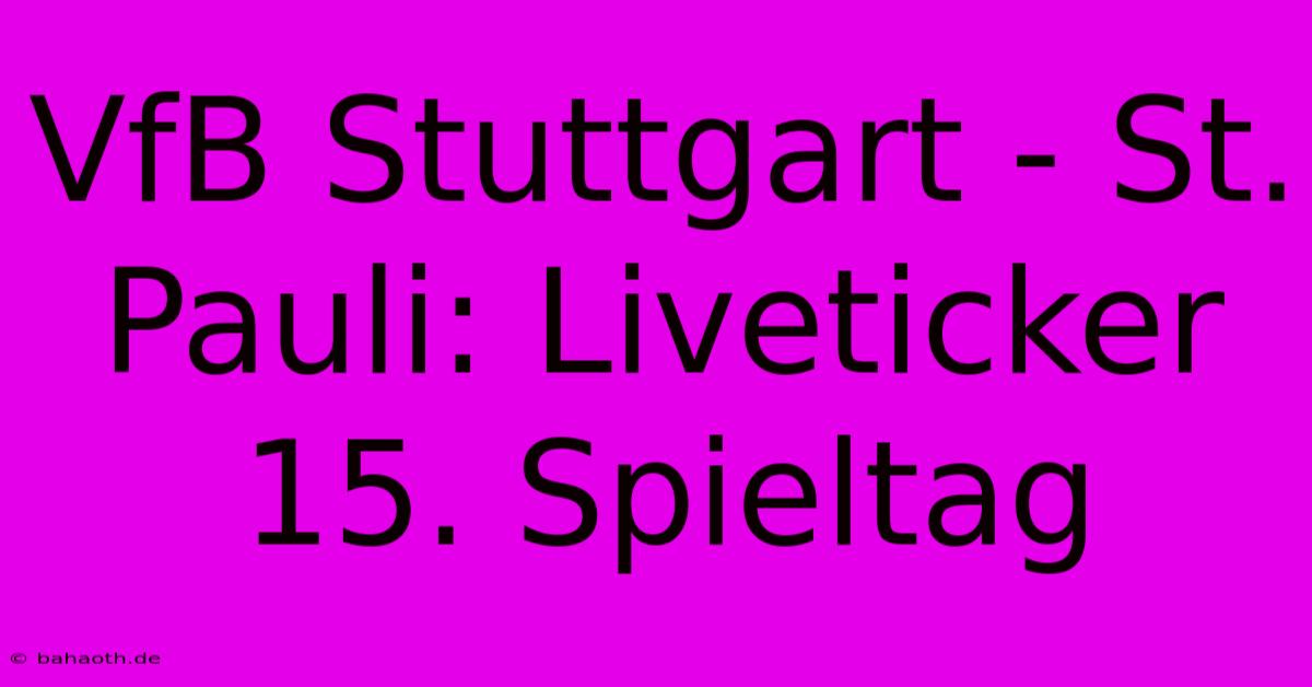 VfB Stuttgart - St. Pauli: Liveticker 15. Spieltag