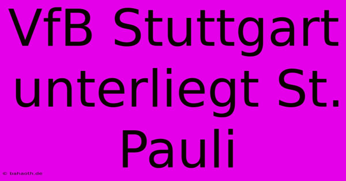 VfB Stuttgart Unterliegt St. Pauli