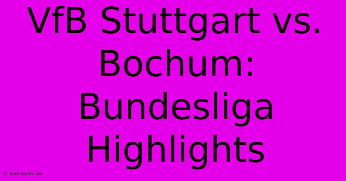 VfB Stuttgart Vs. Bochum: Bundesliga Highlights