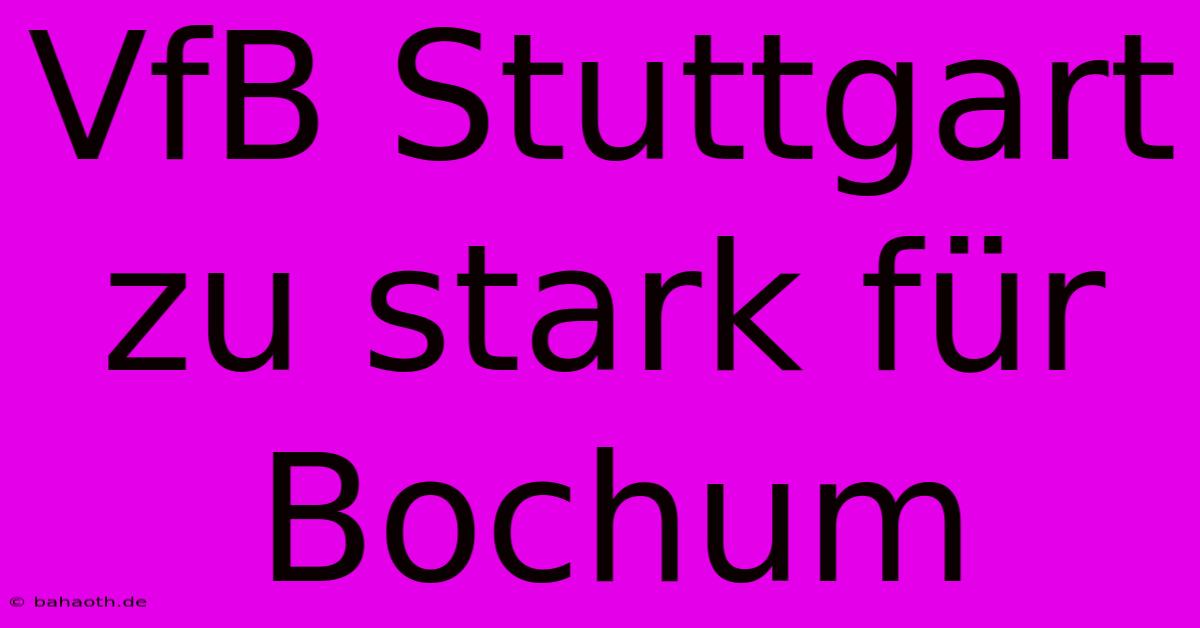 VfB Stuttgart Zu Stark Für Bochum