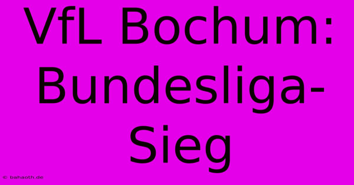 VfL Bochum: Bundesliga-Sieg