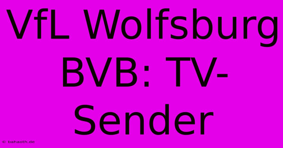 VfL Wolfsburg BVB: TV-Sender