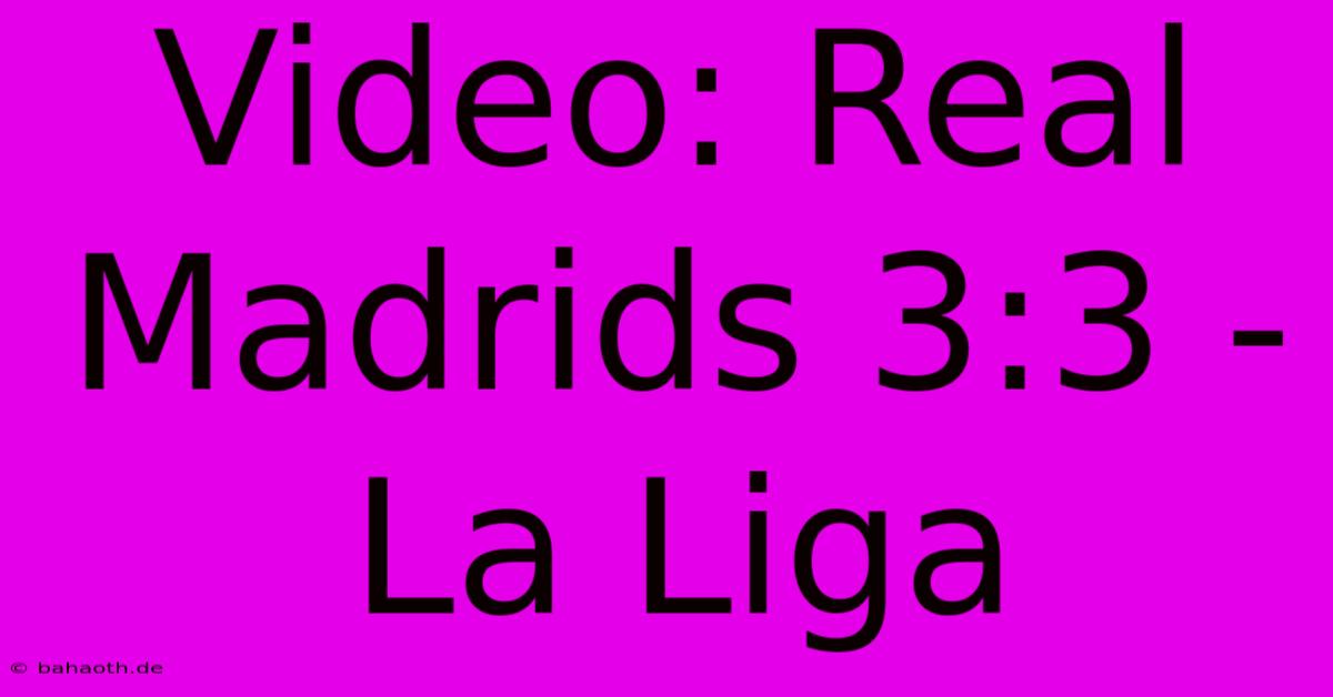 Video: Real Madrids 3:3 -  La Liga