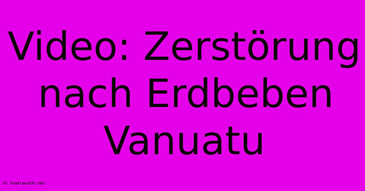 Video: Zerstörung Nach Erdbeben Vanuatu