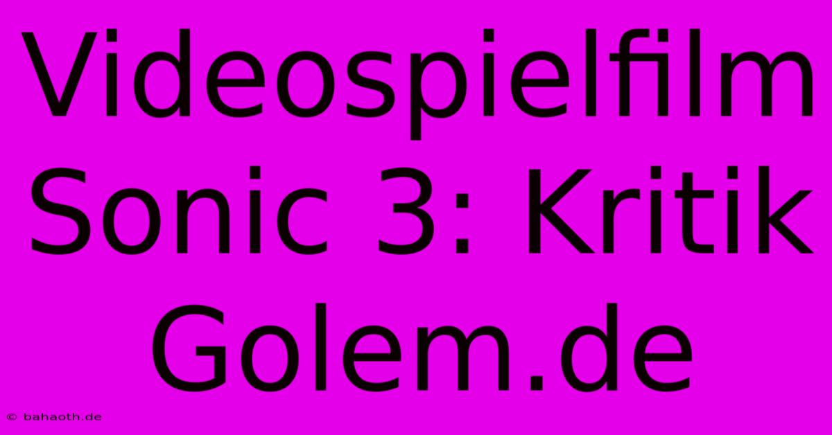 Videospielfilm Sonic 3: Kritik Golem.de