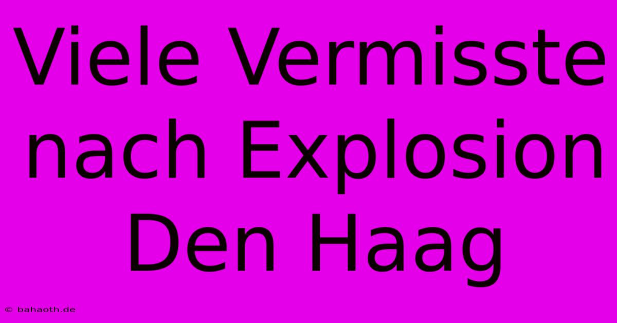 Viele Vermisste Nach Explosion Den Haag