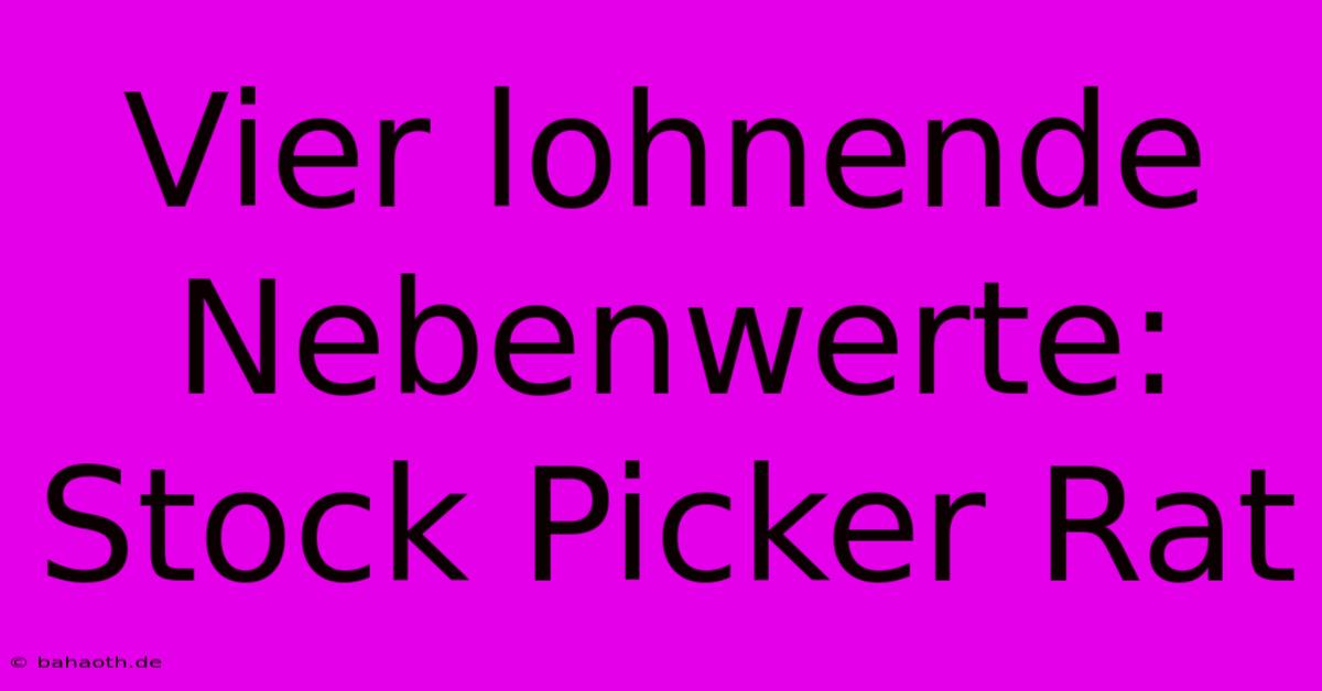 Vier Lohnende Nebenwerte:  Stock Picker Rat