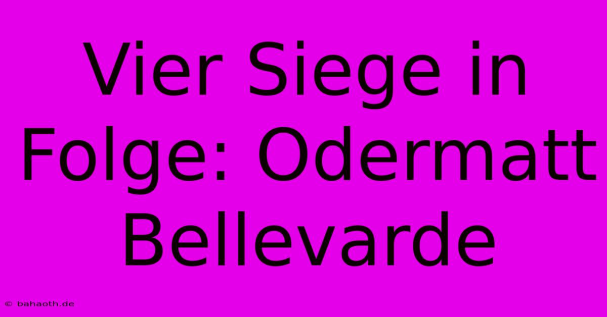 Vier Siege In Folge: Odermatt Bellevarde