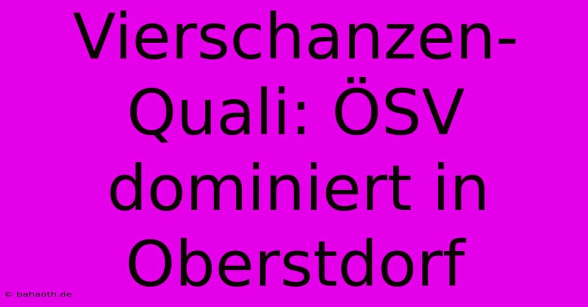 Vierschanzen-Quali: ÖSV Dominiert In Oberstdorf