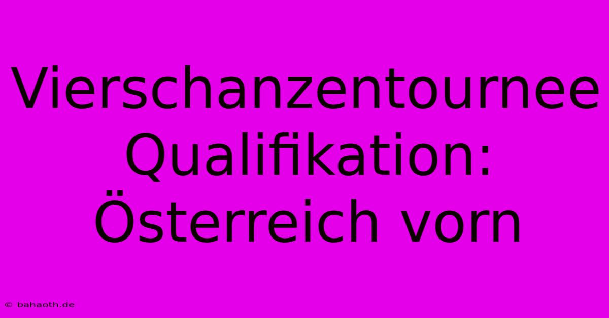 Vierschanzentournee Qualifikation: Österreich Vorn