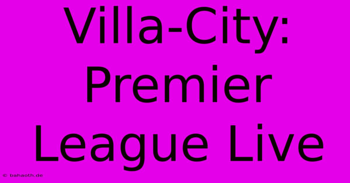 Villa-City: Premier League Live