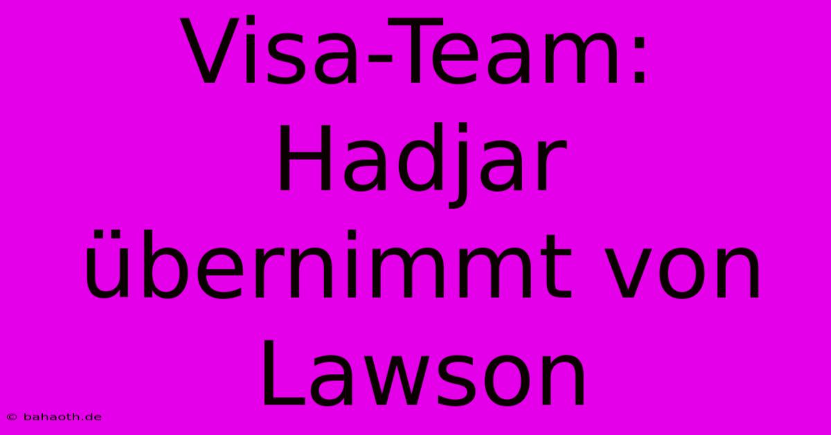 Visa-Team: Hadjar Übernimmt Von Lawson