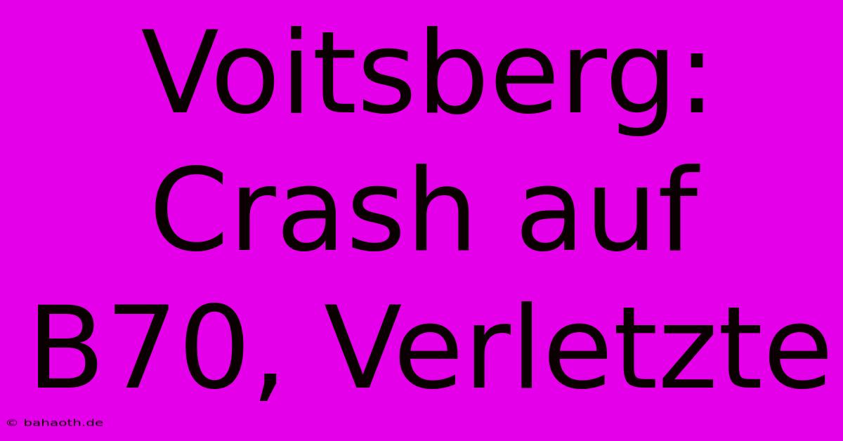 Voitsberg: Crash Auf B70, Verletzte