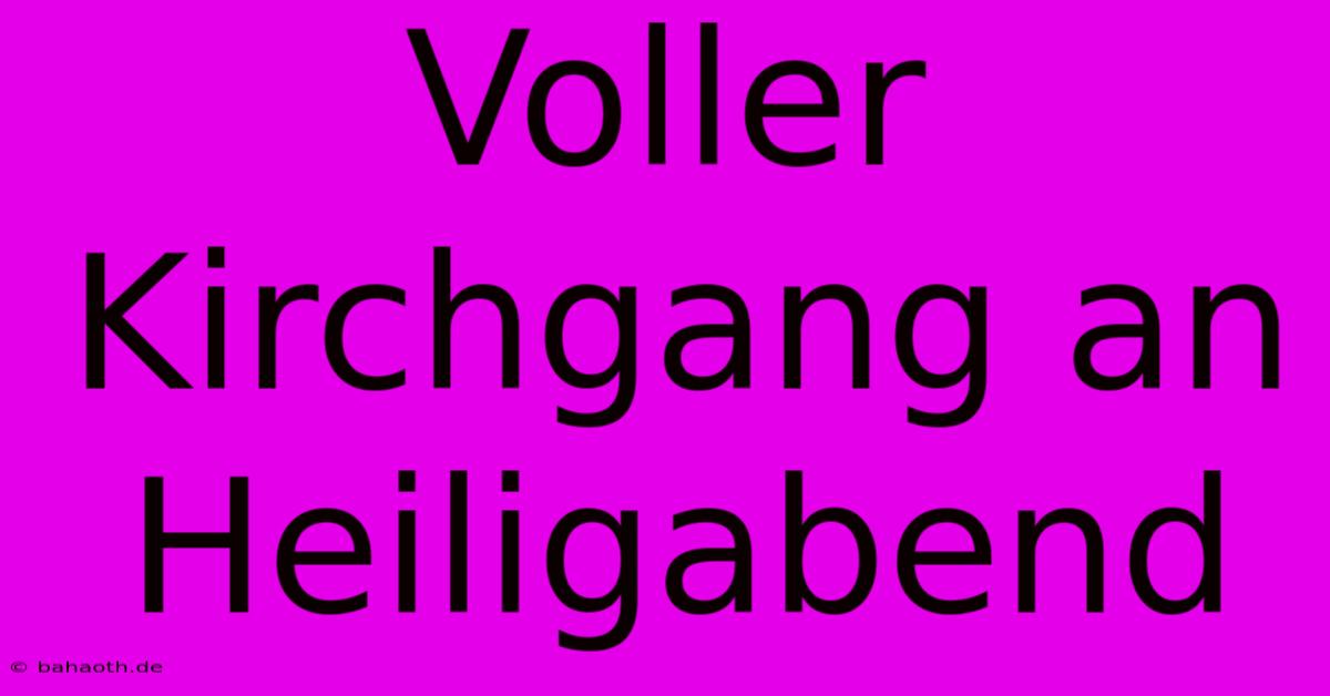 Voller Kirchgang An Heiligabend