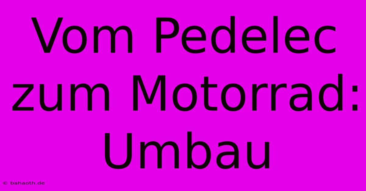 Vom Pedelec Zum Motorrad: Umbau