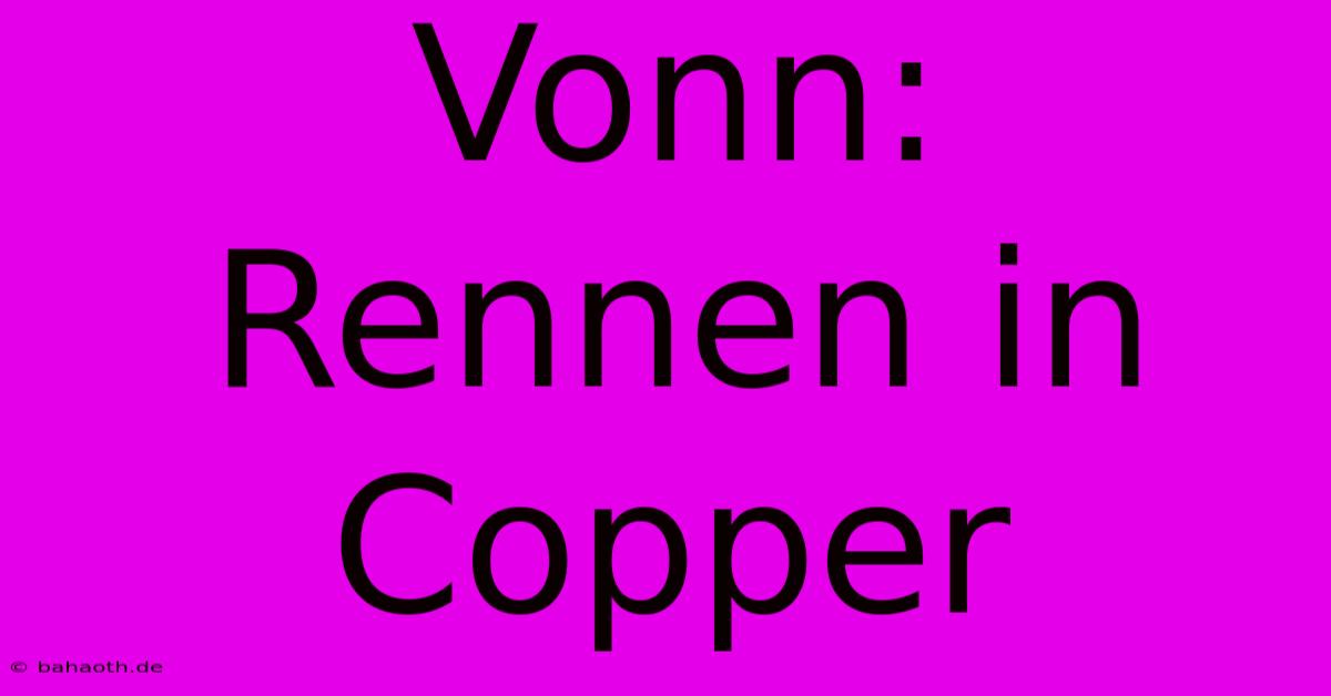 Vonn: Rennen In Copper