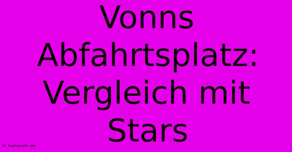 Vonns Abfahrtsplatz: Vergleich Mit Stars