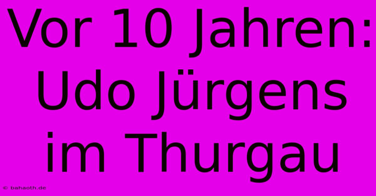 Vor 10 Jahren: Udo Jürgens Im Thurgau