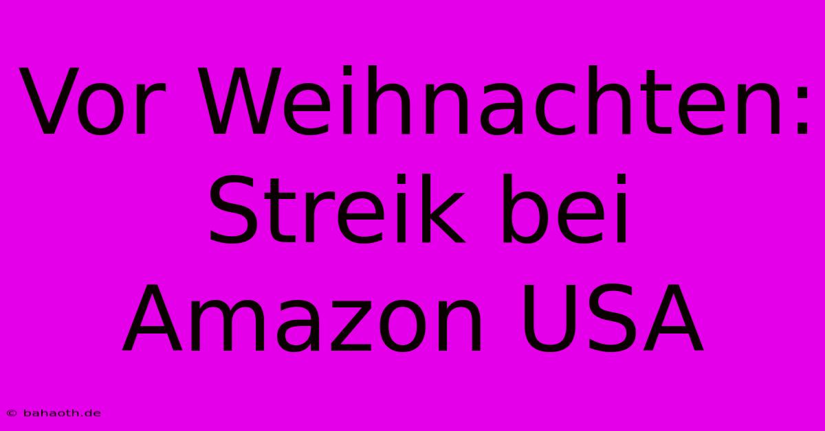 Vor Weihnachten: Streik Bei Amazon USA