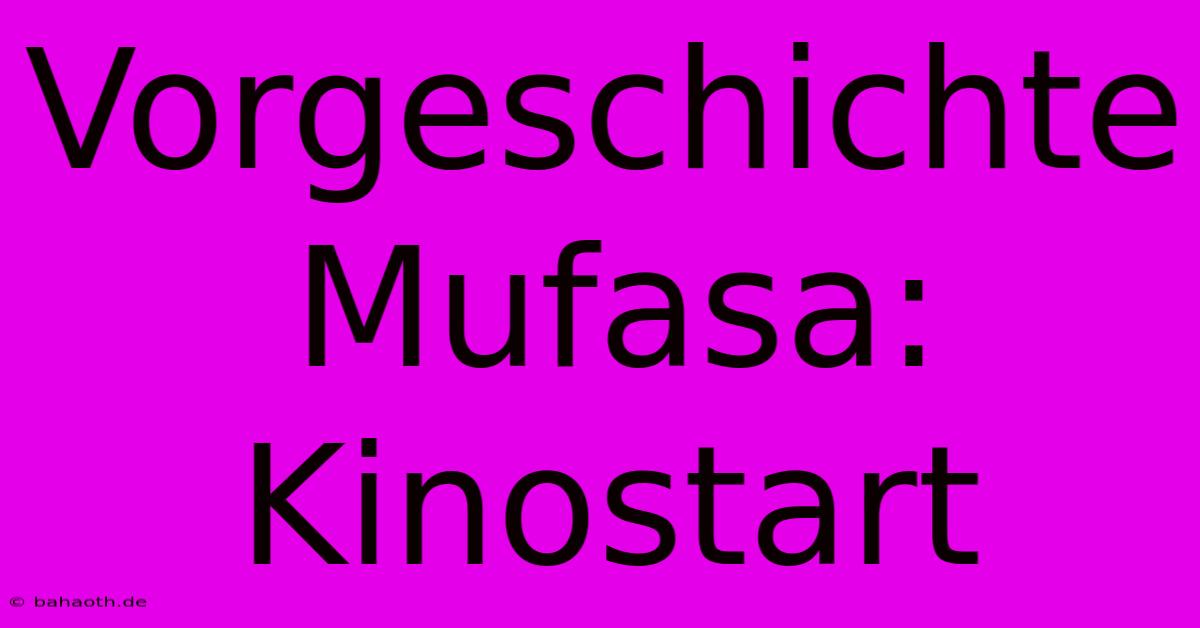 Vorgeschichte Mufasa: Kinostart