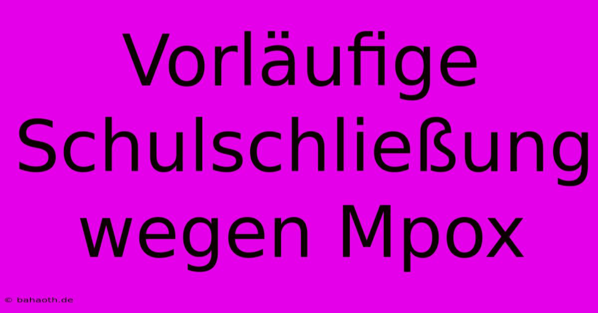 Vorläufige Schulschließung Wegen Mpox