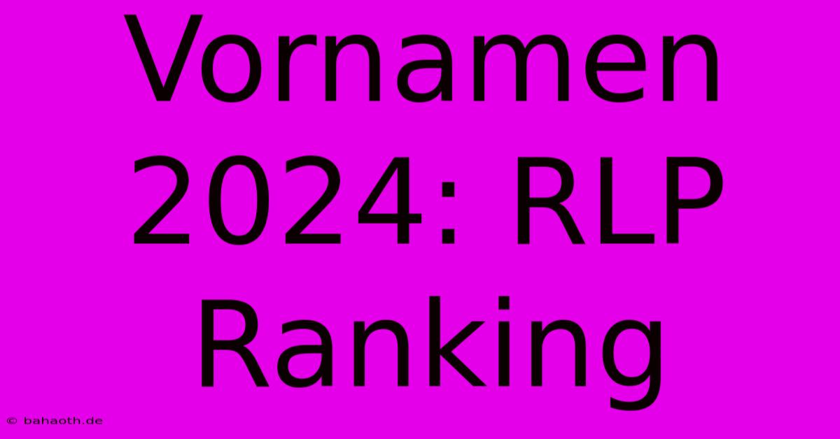 Vornamen 2024: RLP Ranking