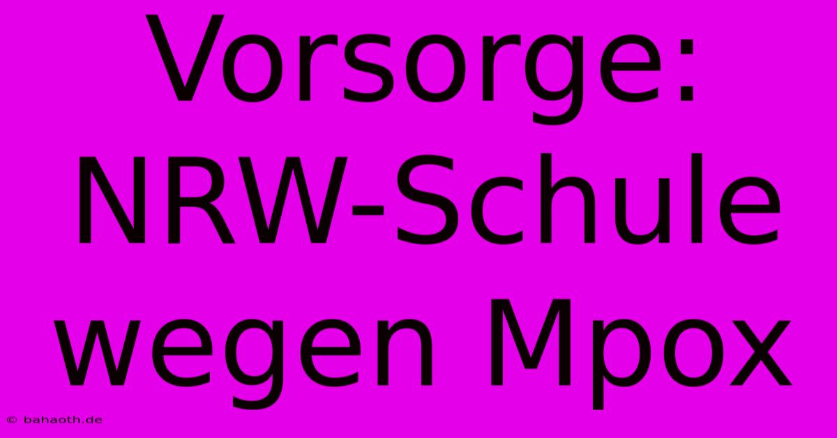 Vorsorge: NRW-Schule Wegen Mpox