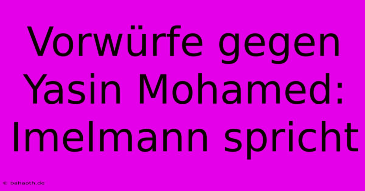 Vorwürfe Gegen Yasin Mohamed: Imelmann Spricht