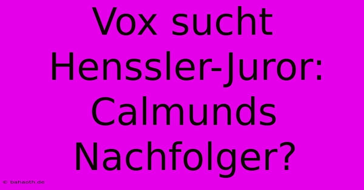 Vox Sucht Henssler-Juror: Calmunds Nachfolger?