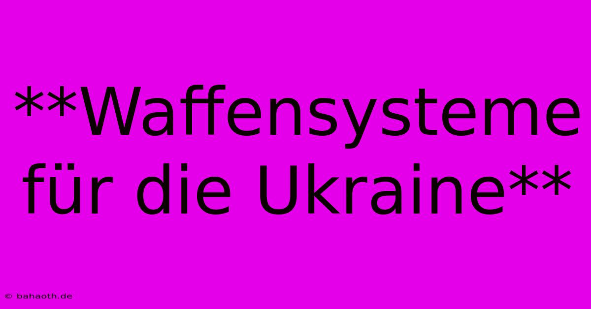 **Waffensysteme Für Die Ukraine**