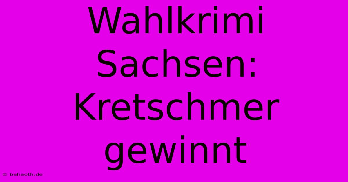 Wahlkrimi Sachsen: Kretschmer Gewinnt