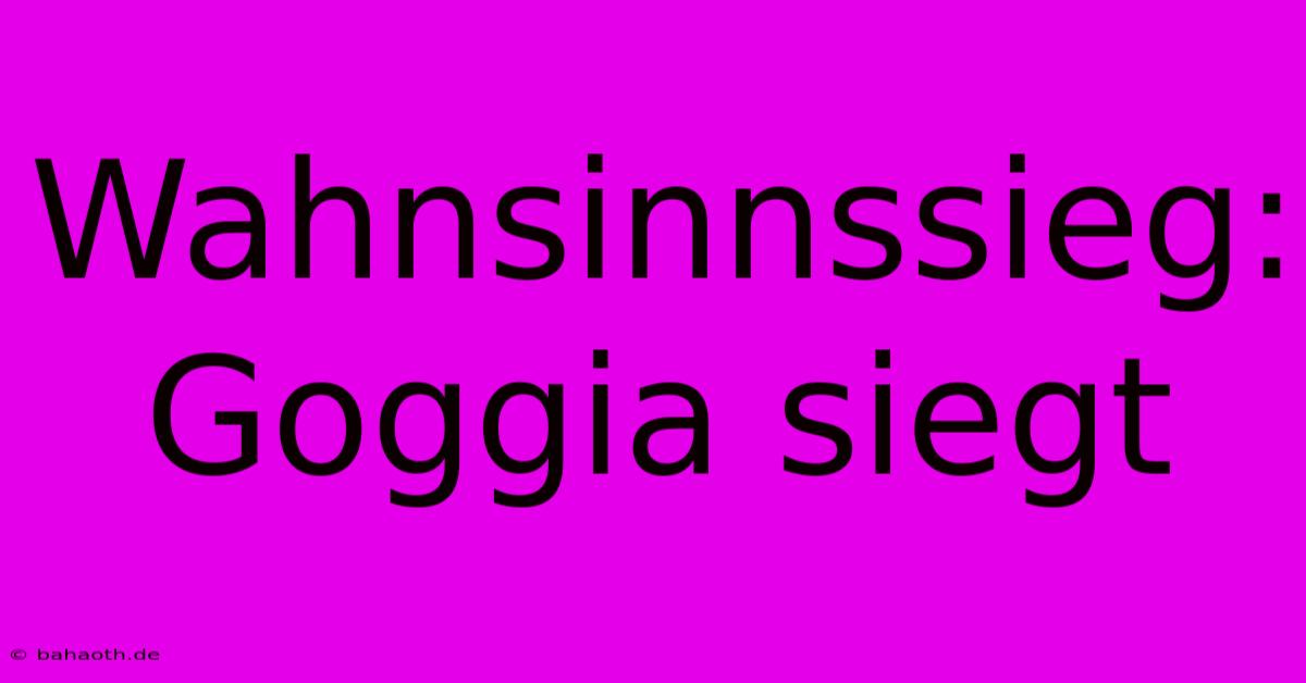 Wahnsinnssieg: Goggia Siegt