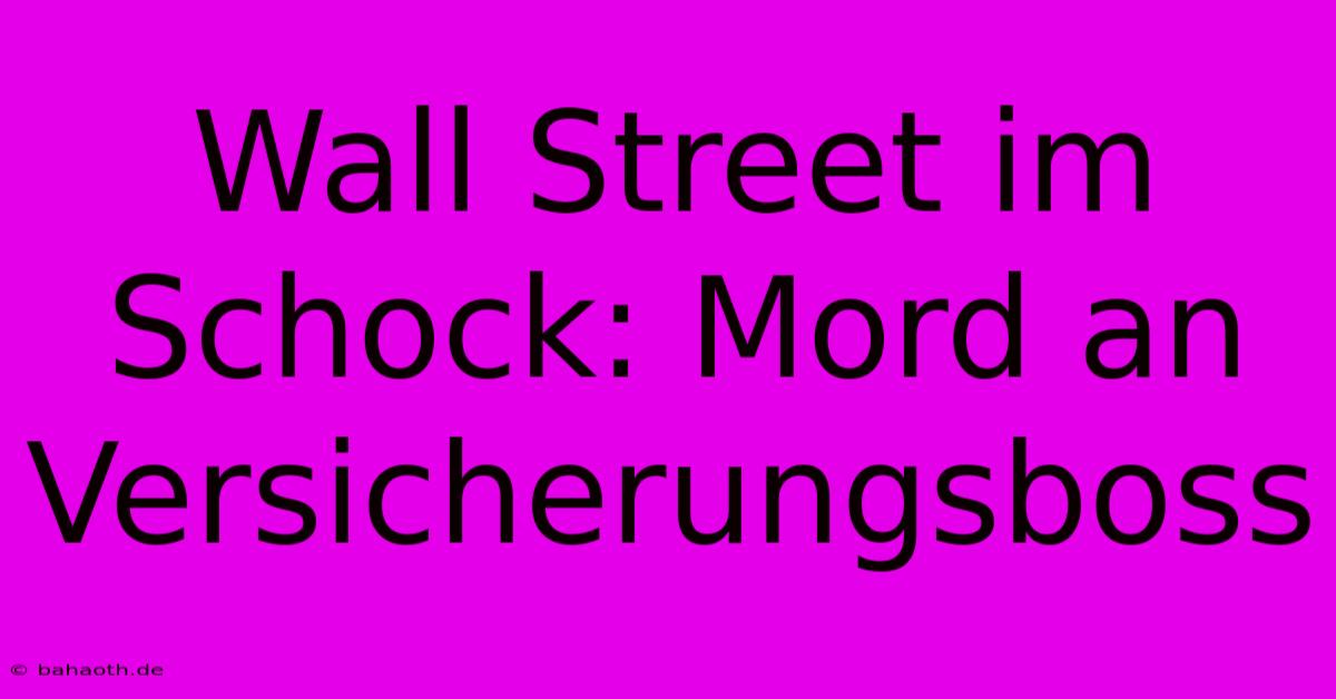 Wall Street Im Schock: Mord An Versicherungsboss