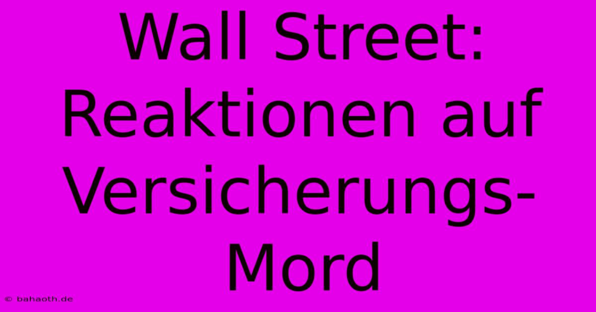 Wall Street: Reaktionen Auf Versicherungs-Mord