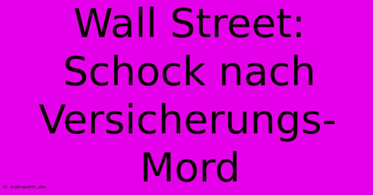 Wall Street: Schock Nach Versicherungs-Mord