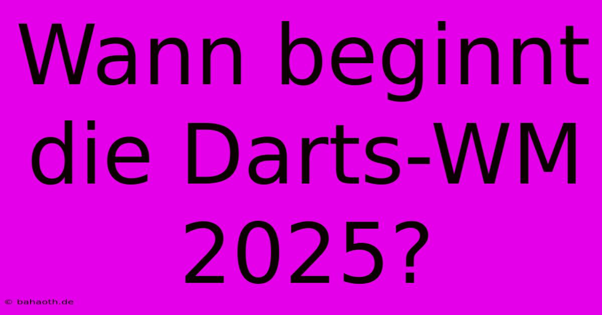 Wann Beginnt Die Darts-WM 2025?