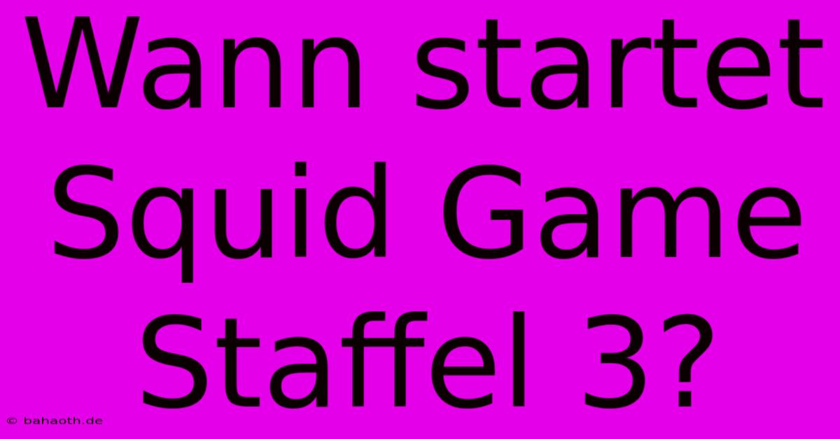 Wann Startet Squid Game Staffel 3?