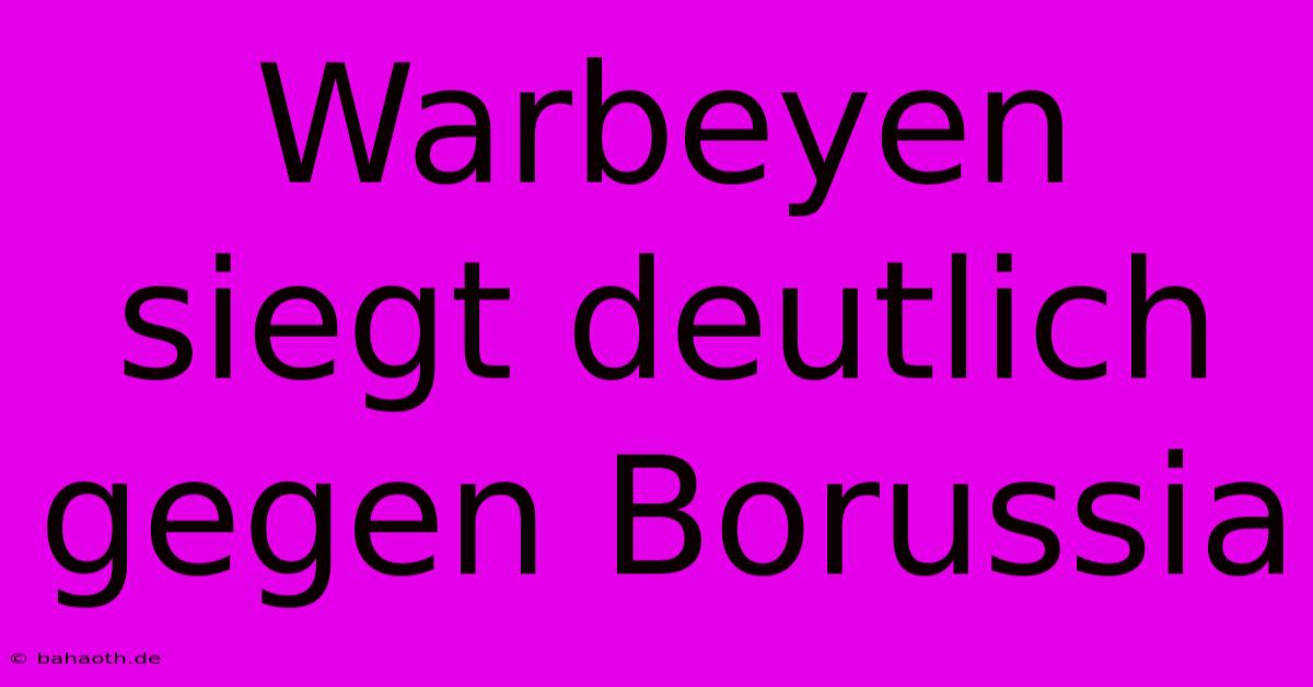 Warbeyen Siegt Deutlich Gegen Borussia