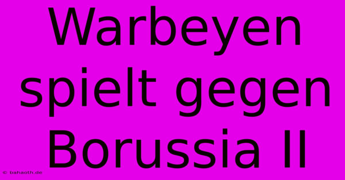 Warbeyen Spielt Gegen Borussia II