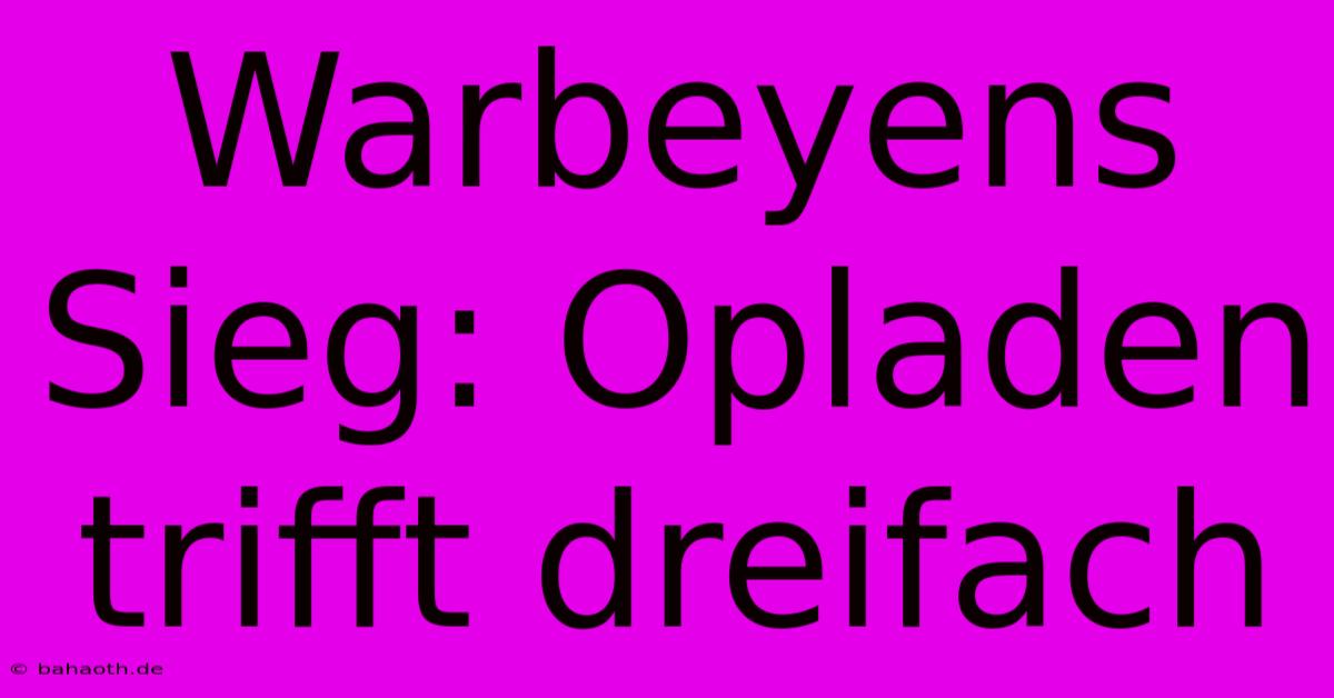 Warbeyens Sieg: Opladen Trifft Dreifach