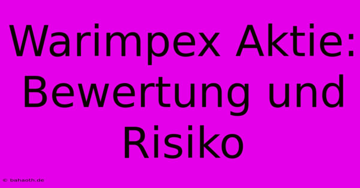 Warimpex Aktie:  Bewertung Und Risiko