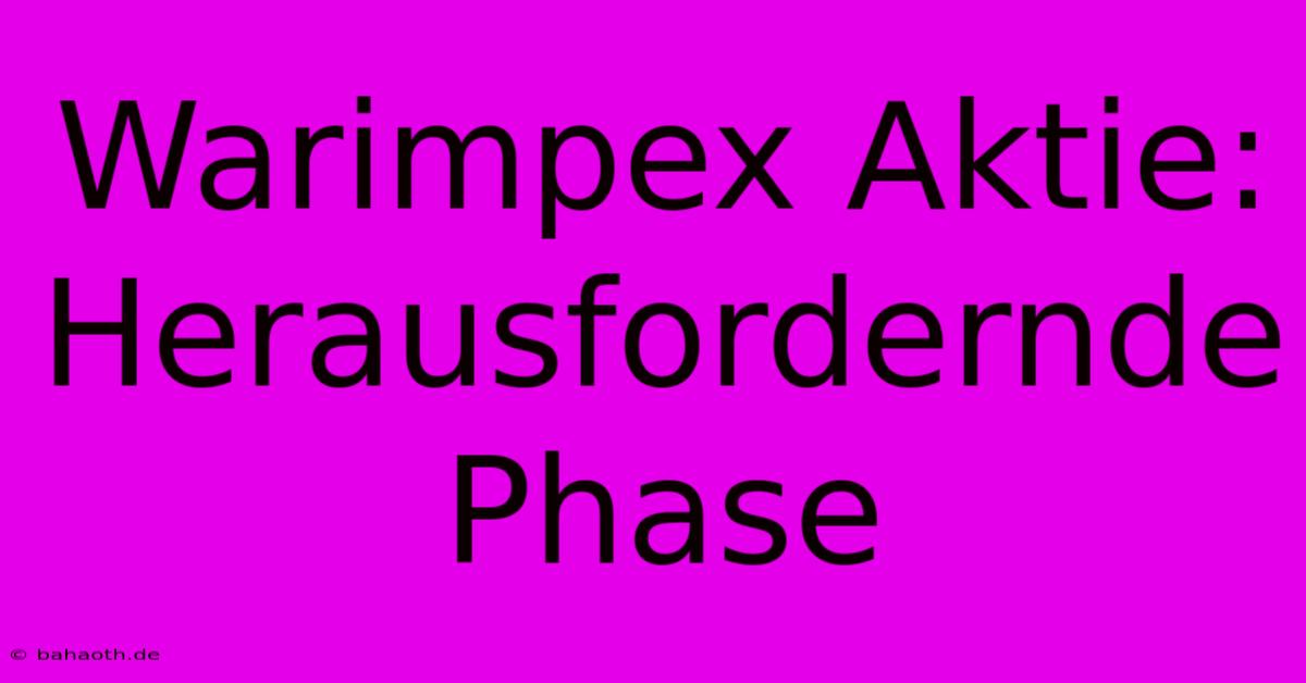 Warimpex Aktie: Herausfordernde Phase