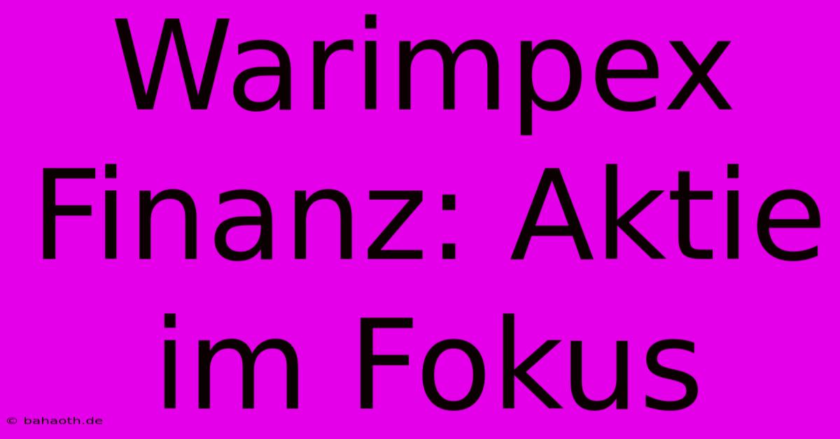 Warimpex Finanz: Aktie Im Fokus